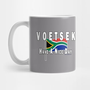 Voetsek Have a Nice Day Mug